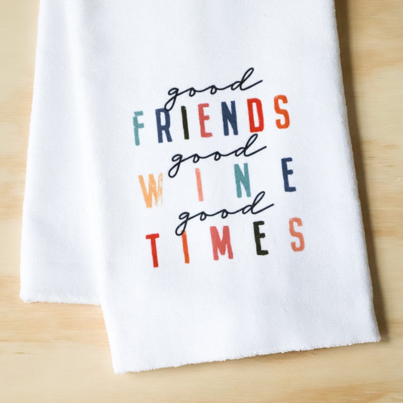 Good Friends, Good Wine, Good Times Tea Towel
