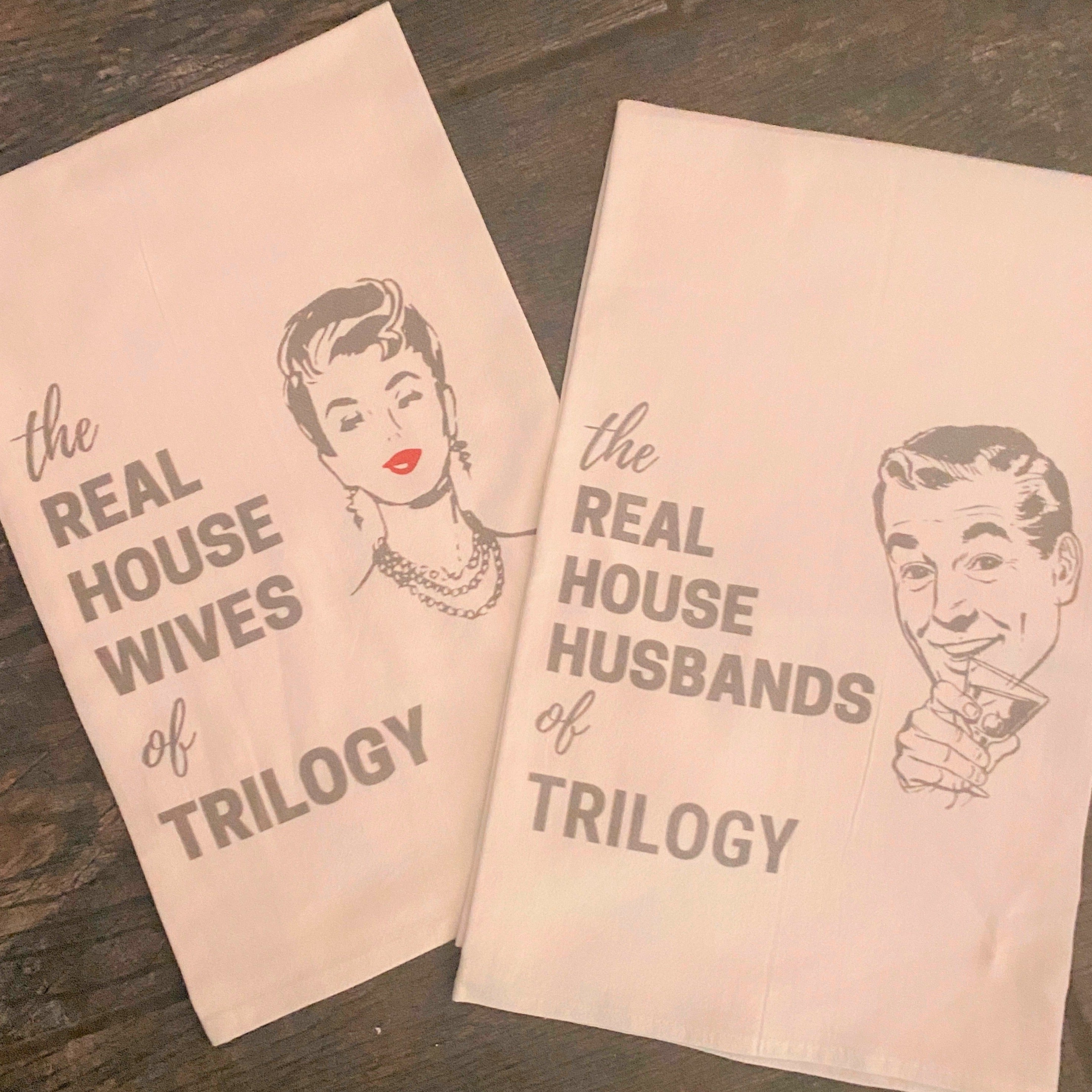 Real Housewives of Trilogy Flour Sack Towel